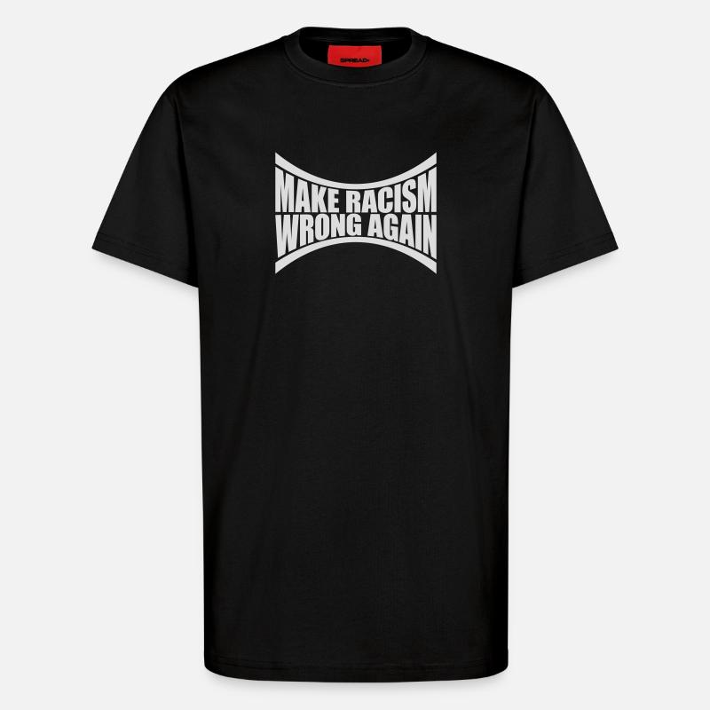 make racism wrong again - T-Shirt - made by SPREAD - SOLID BLACK