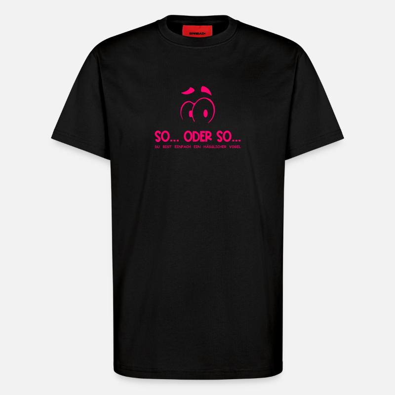 So...Oder So: Hässlicher Vogel - Neonpink - T-Shirt - made by SPREAD - SOLID BLACK
