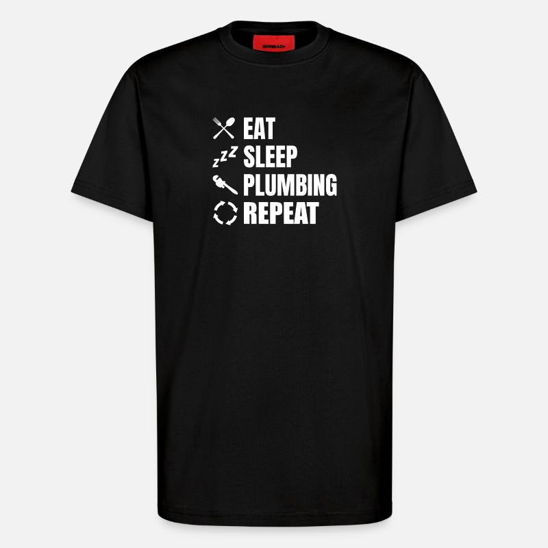 Eating, sleeping, plumbing, repeating - T-Shirt - made by SPREAD - SOLID BLACK