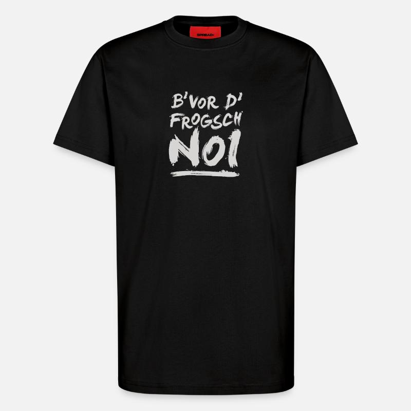 B' vor d' frogsch...noi! - T-Shirt - made by SPREAD - SOLID BLACK