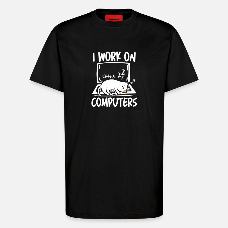 I work on computers - T-Shirt - made by SPREAD - SOLID BLACK
