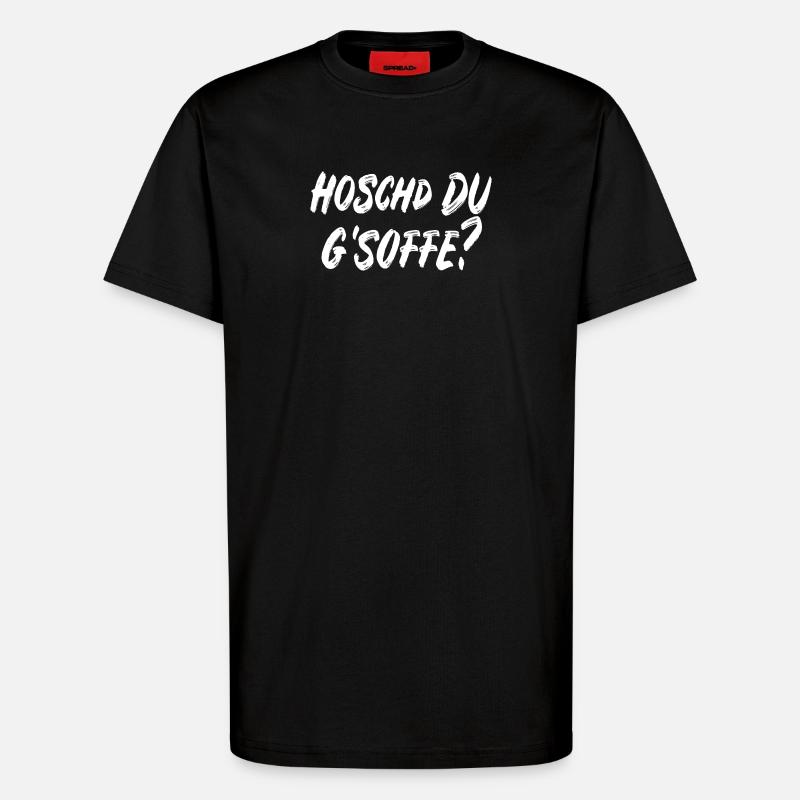 Hoschd du g'soffe? - T-Shirt - made by SPREAD - SOLID BLACK