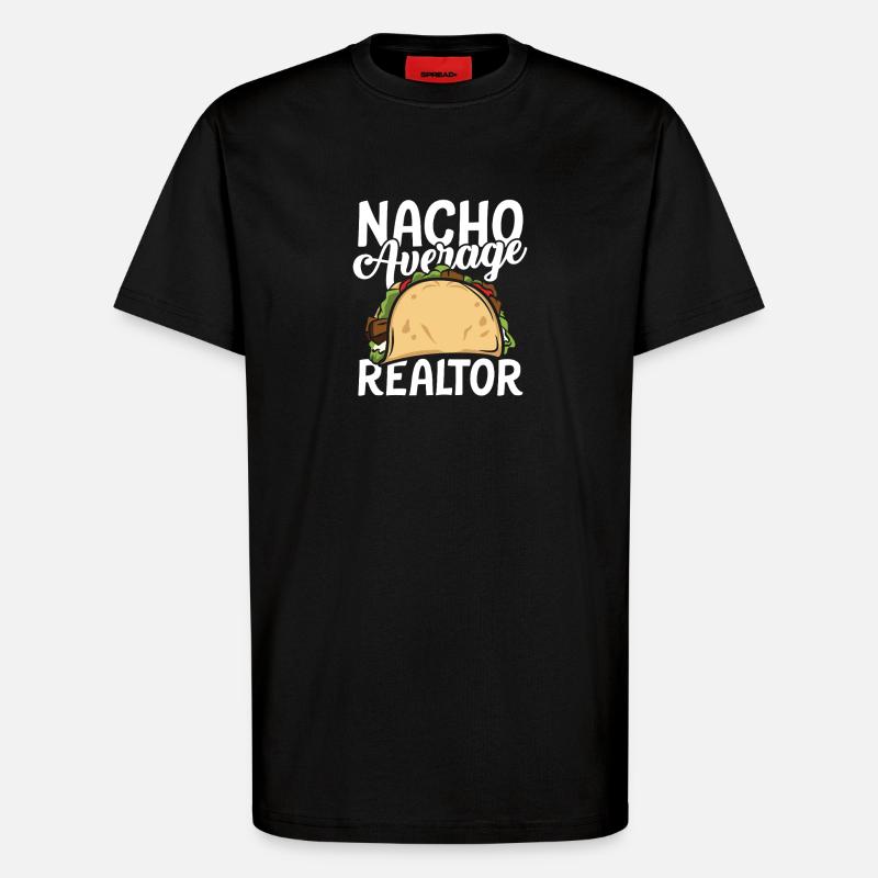 Nacho average realtor - T-Shirt - made by SPREAD - SOLID BLACK