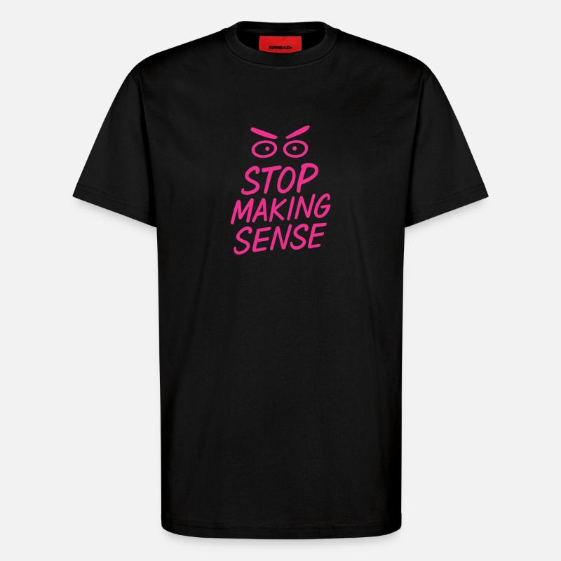 „Stop Making Sense – Sarkasmus-Shirt mit Aussage“ - T-Shirt - made by SPREAD - SOLID BLACK