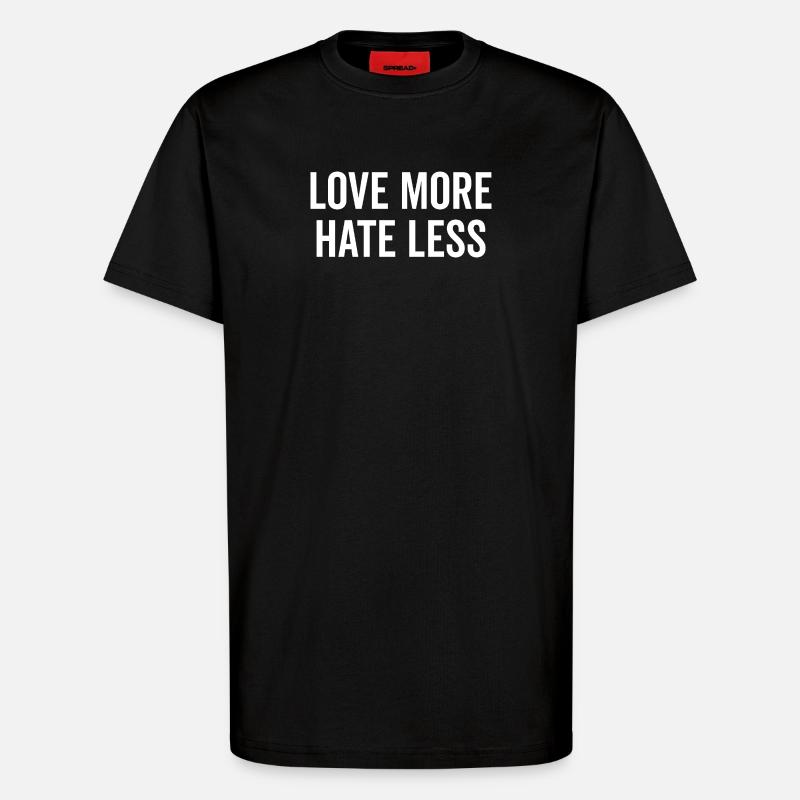 Love More Hate Less - T-Shirt - made by SPREAD - SOLID BLACK