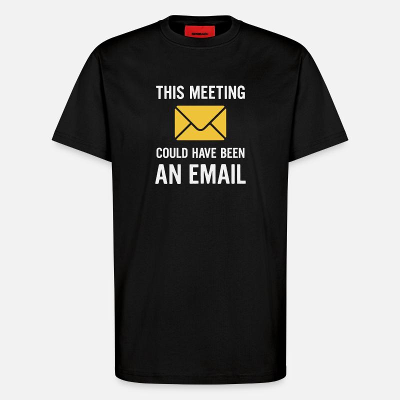 Meeting oder E-Mail - T-Shirt - made by SPREAD - SOLID BLACK