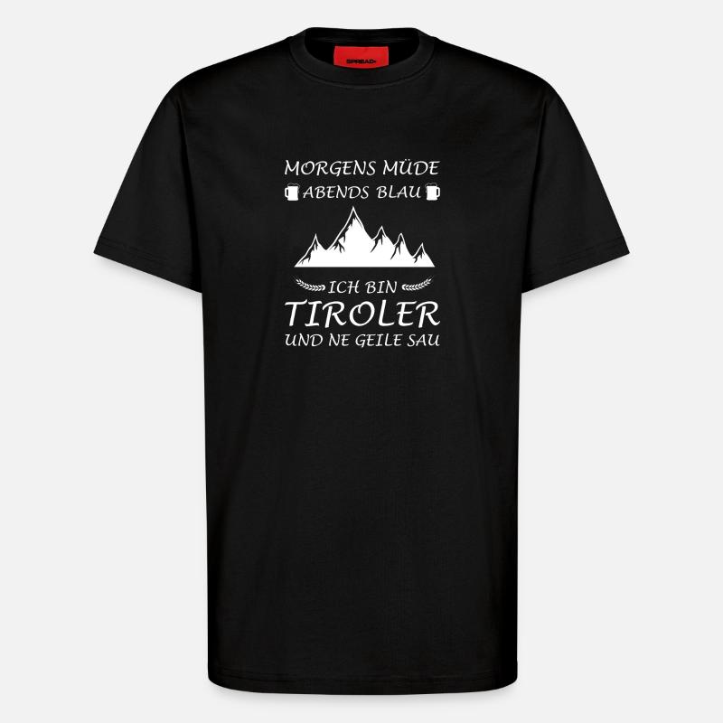 Tyrolean Tyrolean Saying Funny - T-Shirt - made by SPREAD - SOLID BLACK