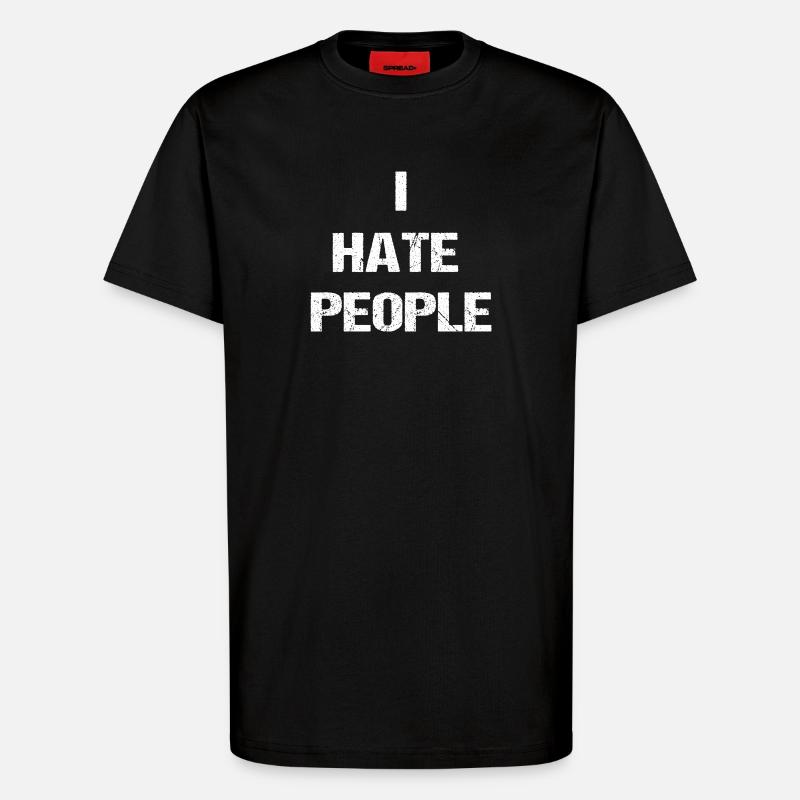 I Hate People  - T-Shirt - made by SPREAD - SOLID BLACK