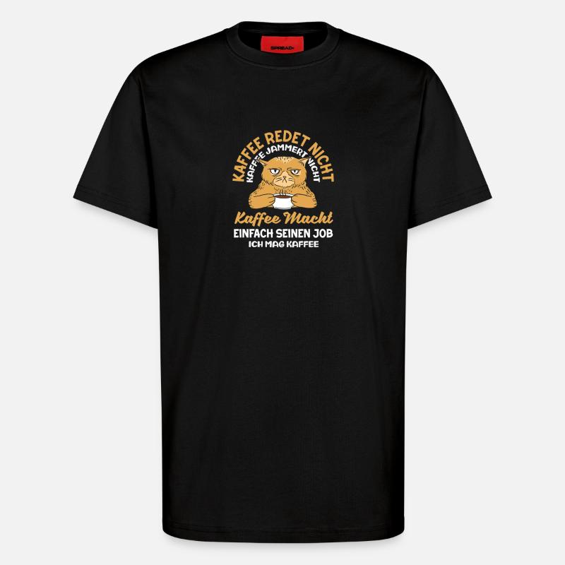 Coffee doesn't talk – I like coffee - T-Shirt - made by SPREAD - SOLID BLACK