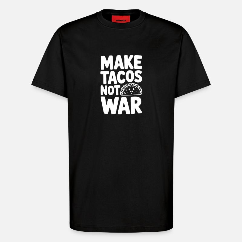 Make Tacos Not War - T-Shirt - made by SPREAD - SOLID BLACK