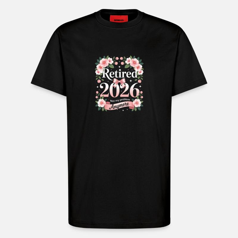 Retired 2026 Not My Problem - T-Shirt - made by SPREAD - SOLID BLACK