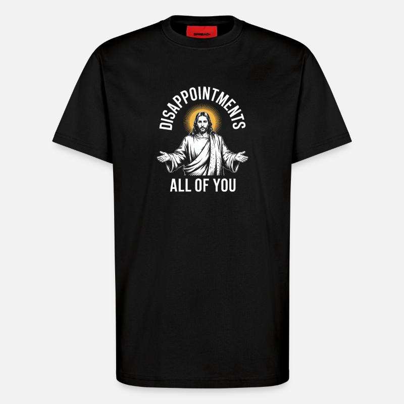 Enttäuschungen euch allen - T-Shirt - made by SPREAD - SOLID BLACK