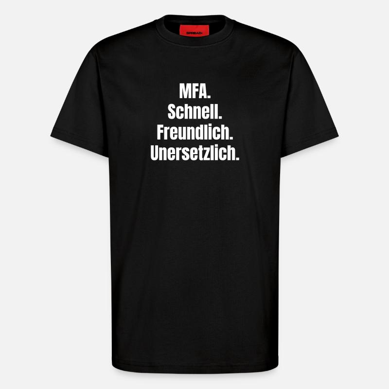 MFA: Fast, friendly, irreplaceable - T-Shirt - made by SPREAD - SOLID BLACK