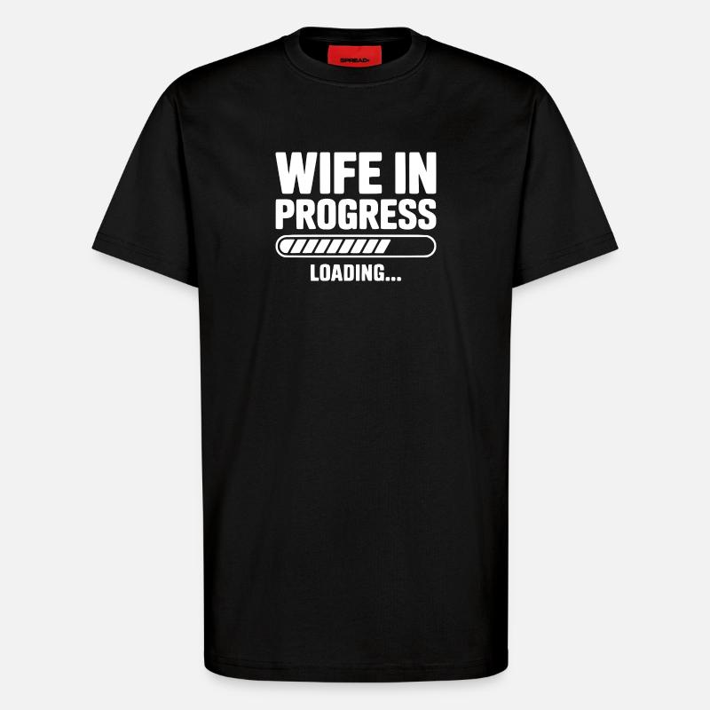 Wife in Progress Loading... - T-Shirt - made by SPREAD - SOLID BLACK