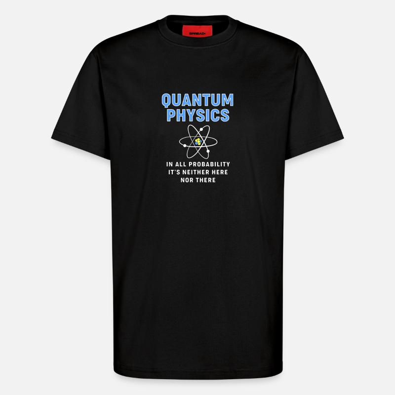 Quantensprung Quanten Physik Quantenphysik - T-Shirt - made by SPREAD - SOLID BLACK