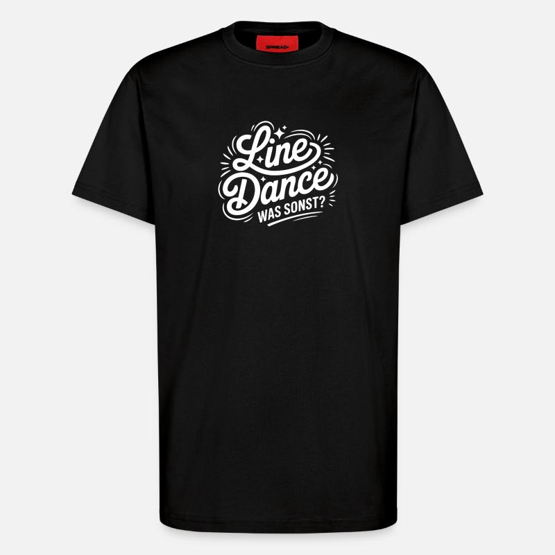Line Dance Was Sonst? - T-Shirt - made by SPREAD - SOLID BLACK