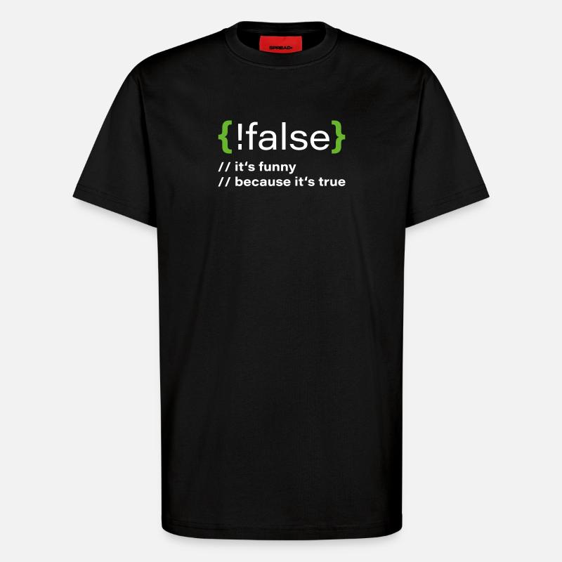 false – Funny programmer saying - T-Shirt - made by SPREAD - SOLID BLACK