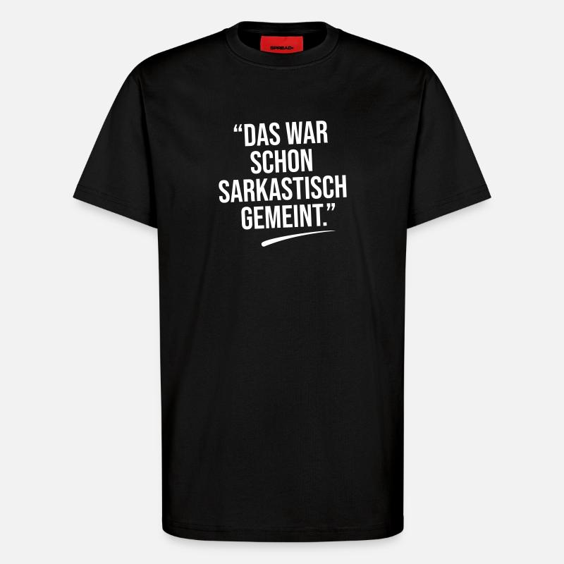 That was meant sarcastically. - T-Shirt - made by SPREAD - SOLID BLACK