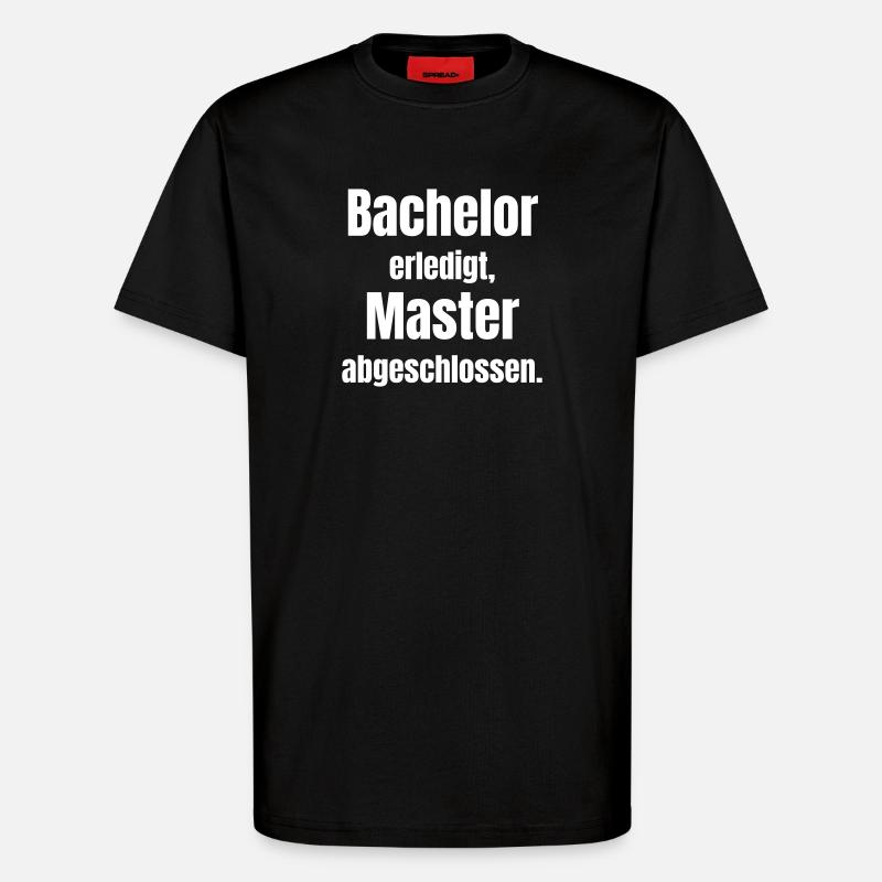 Bachelor oder Master Abschluss - T-Shirt - made by SPREAD - SOLID BLACK