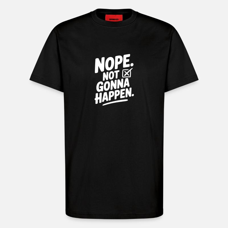Nein. Das wird nicht passieren. - T-Shirt - made by SPREAD - SOLID BLACK