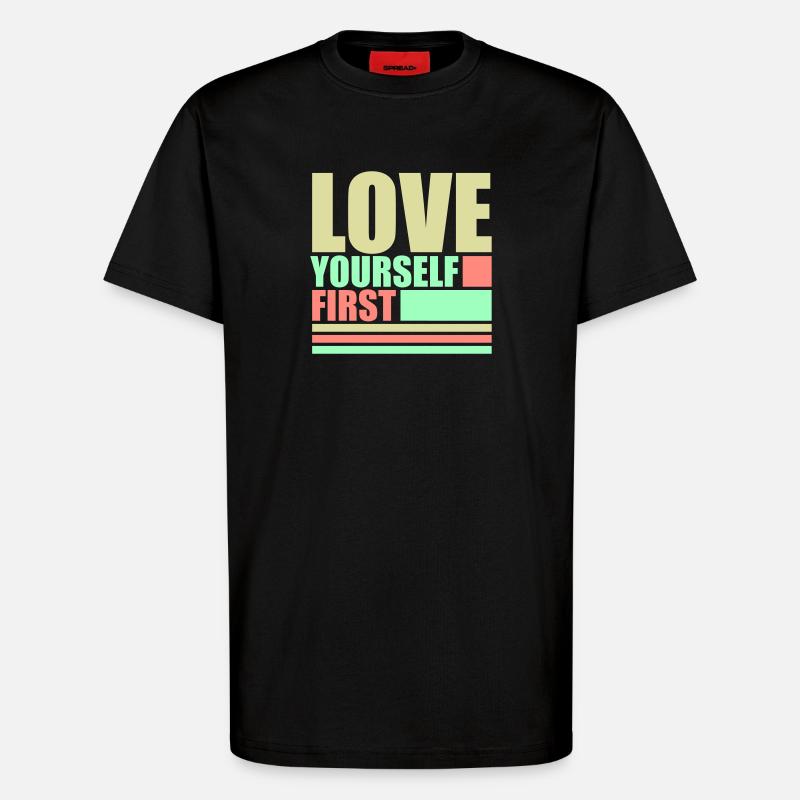 Love Yourself First Selbstliebe Selbstfürsorge - T-Shirt - made by SPREAD - SOLID BLACK