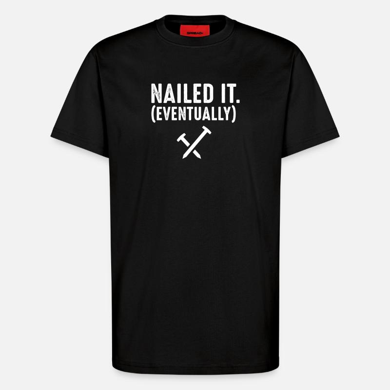 Nailed It Eventually Christian Humor - T-Shirt - made by SPREAD - SOLID BLACK
