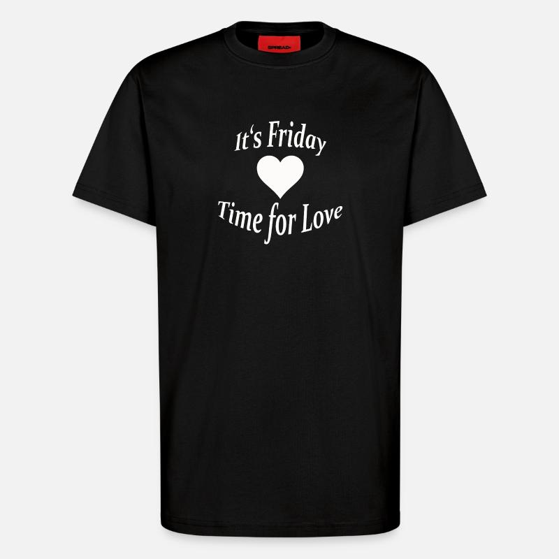 FRIDAY - TIME FOR LOVE - T-Shirt - made by SPREAD - SOLID BLACK