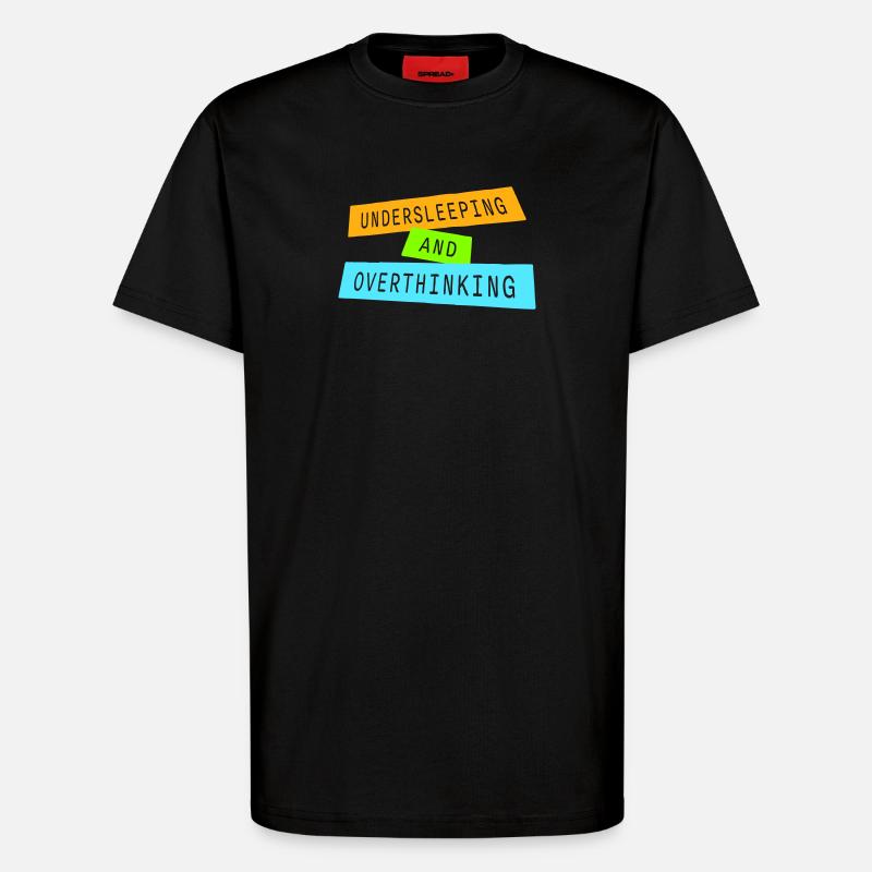 Undersleeping And Overthinking Lustig Müde Spruch - T-Shirt - made by SPREAD - SOLID BLACK