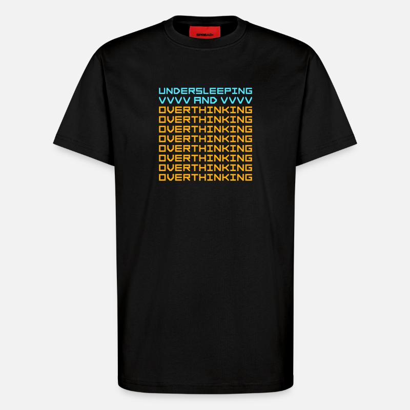 Undersleeping And Overthinking Lustig Müde Spruch - T-Shirt - made by SPREAD - SOLID BLACK