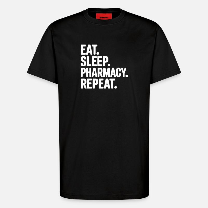 Eat. Sleep. Pharmacy. Repeat. - T-Shirt - made by SPREAD - SOLID BLACK