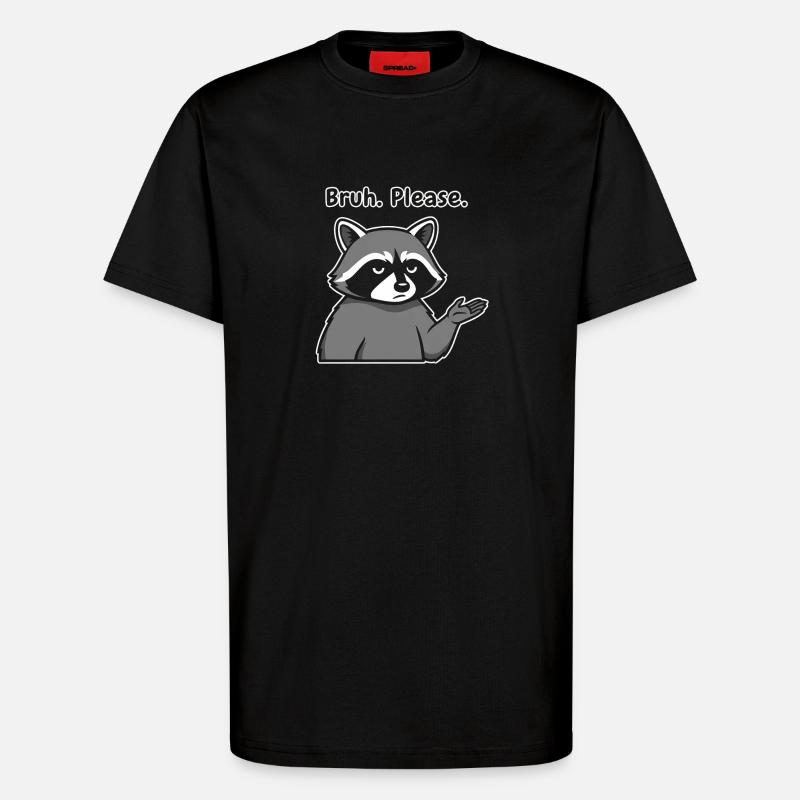 Bruh Bitte Waschbär-Meme - T-Shirt - made by SPREAD - SOLID BLACK