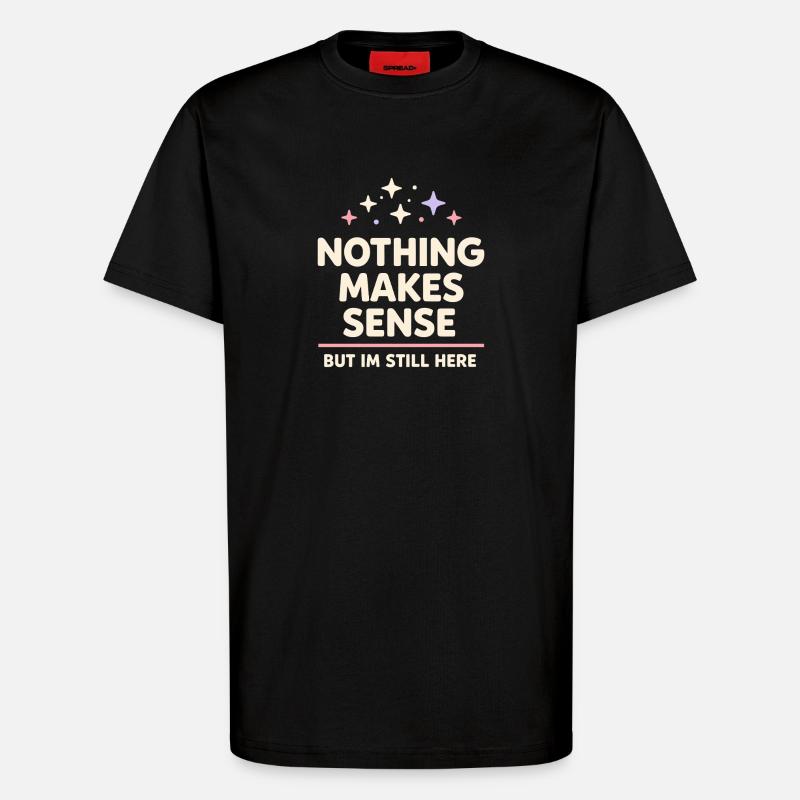 Existenzieller Humor, Nihilismus, Humor, - T-Shirt - made by SPREAD - SOLID BLACK
