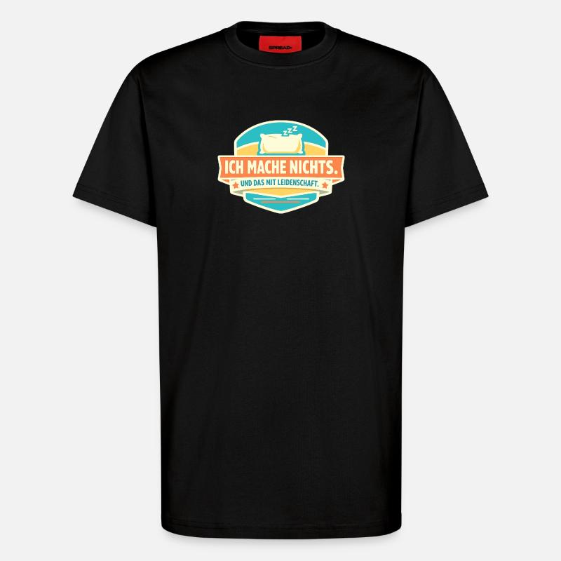 Ich mache nichts. Mit Leidenschaft. - T-Shirt - made by SPREAD - SOLID BLACK