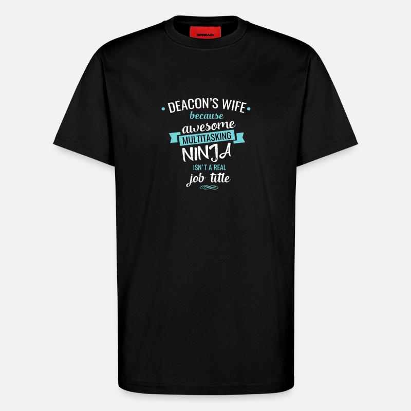 Deacon's Wife Ninja Multitasker - T-Shirt - made by SPREAD - SOLID BLACK
