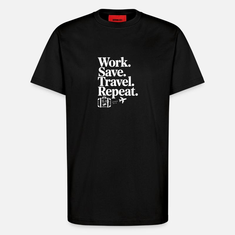 Work. Save. Travel. Repeat. - T-Shirt - made by SPREAD - SOLID BLACK