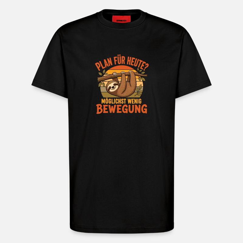 Faultier Plan Heute Wenig Bewegung Shirt - T-Shirt - made by SPREAD - SOLID BLACK