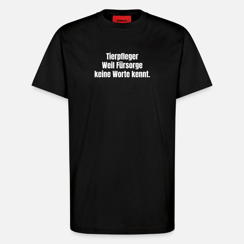 Tierpfleger Fürsorge Botschaft - T-Shirt - made by SPREAD - SOLID BLACK