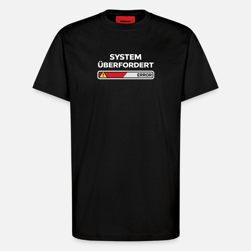 System überfordert Error - T-Shirt - made by SPREAD - SOLID BLACK