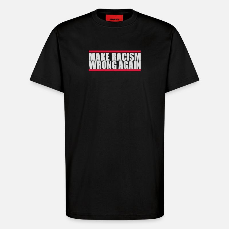 make racism wrong again - T-Shirt - made by SPREAD - SOLID BLACK