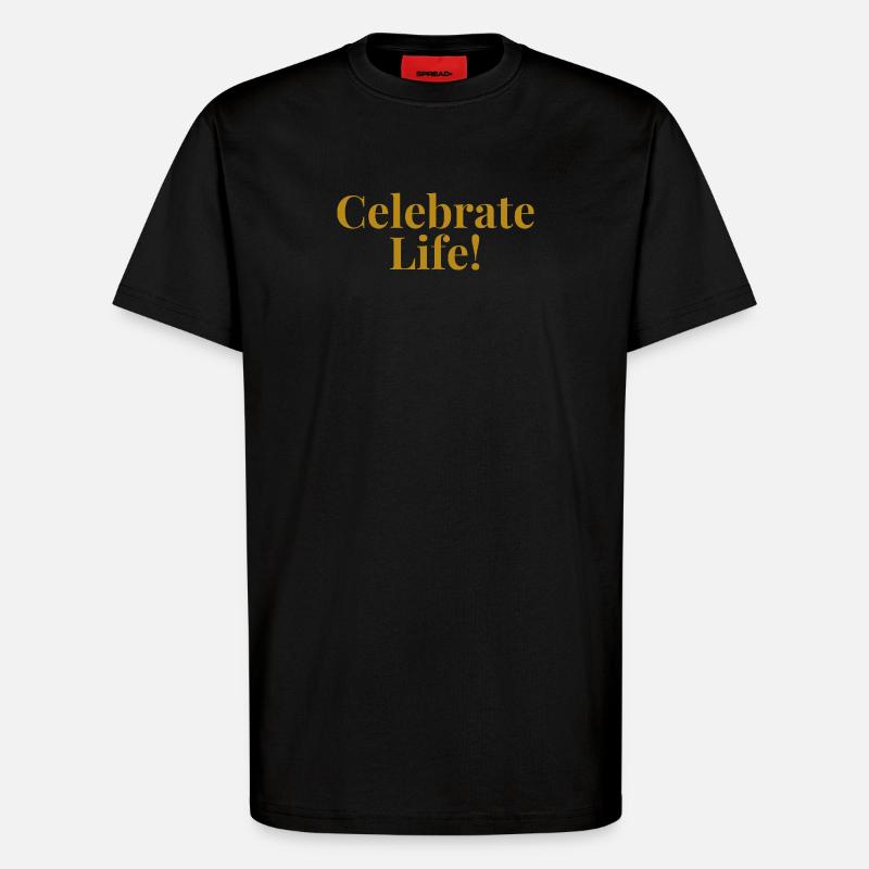 Celebrate Life - T-Shirt - made by SPREAD - SOLID BLACK