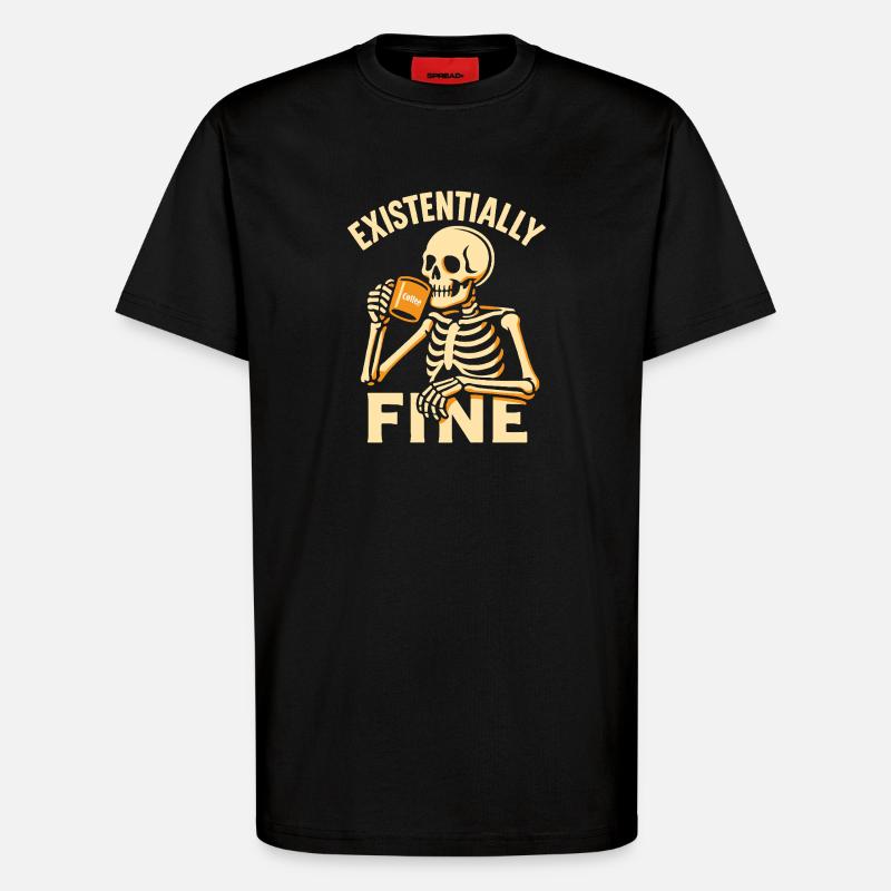 Existentially Fine Funny Coffee Skeleton Shirt - T-Shirt - made by SPREAD - SOLID BLACK