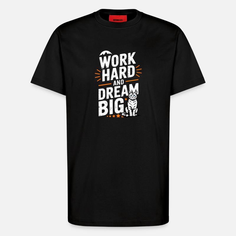 Arbeite hart, träume große Katze - T-Shirt - made by SPREAD - SOLID BLACK