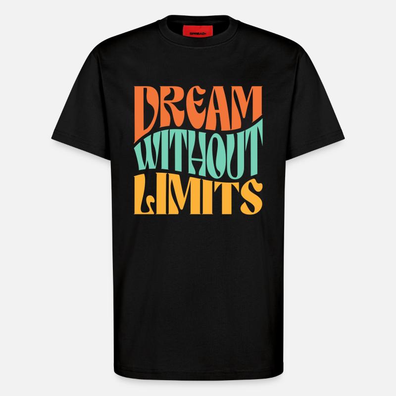 Dream Without Limits - T-Shirt - made by SPREAD - SOLID BLACK