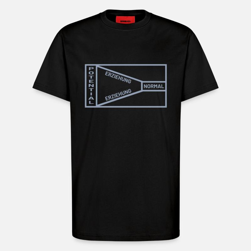 Erziehung Potential Normal Sprüche - T-Shirt - made by SPREAD - SOLID BLACK