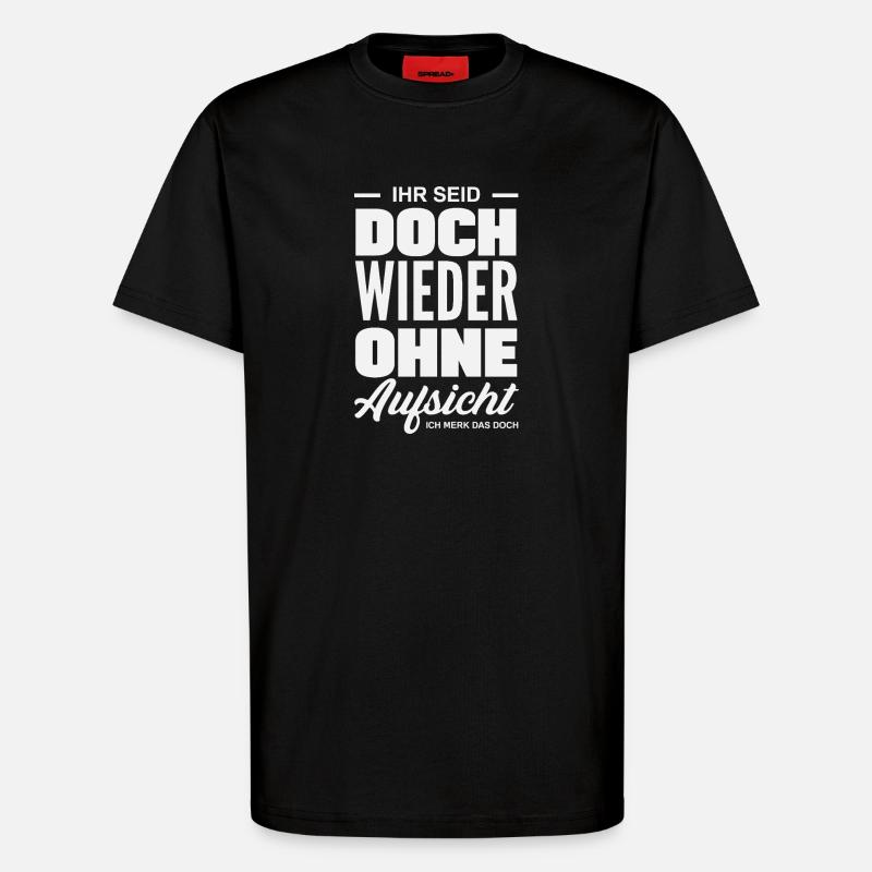 Again without supervision – sarcasm - T-Shirt - made by SPREAD - SOLID BLACK