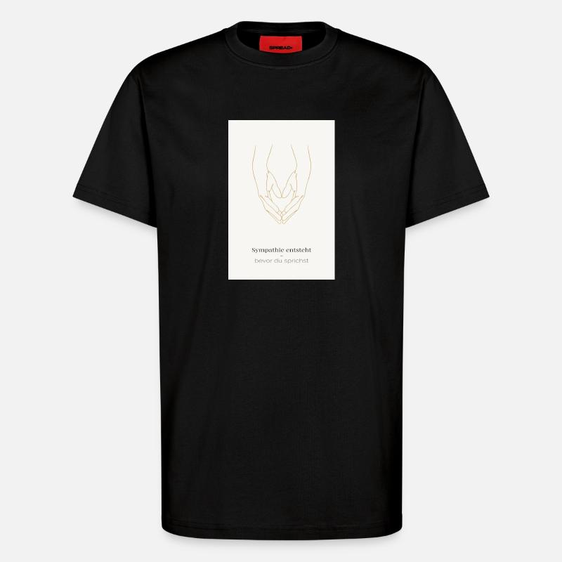  Sympathie entsteht – bevor du sprichst - T-Shirt - made by SPREAD - SOLID BLACK