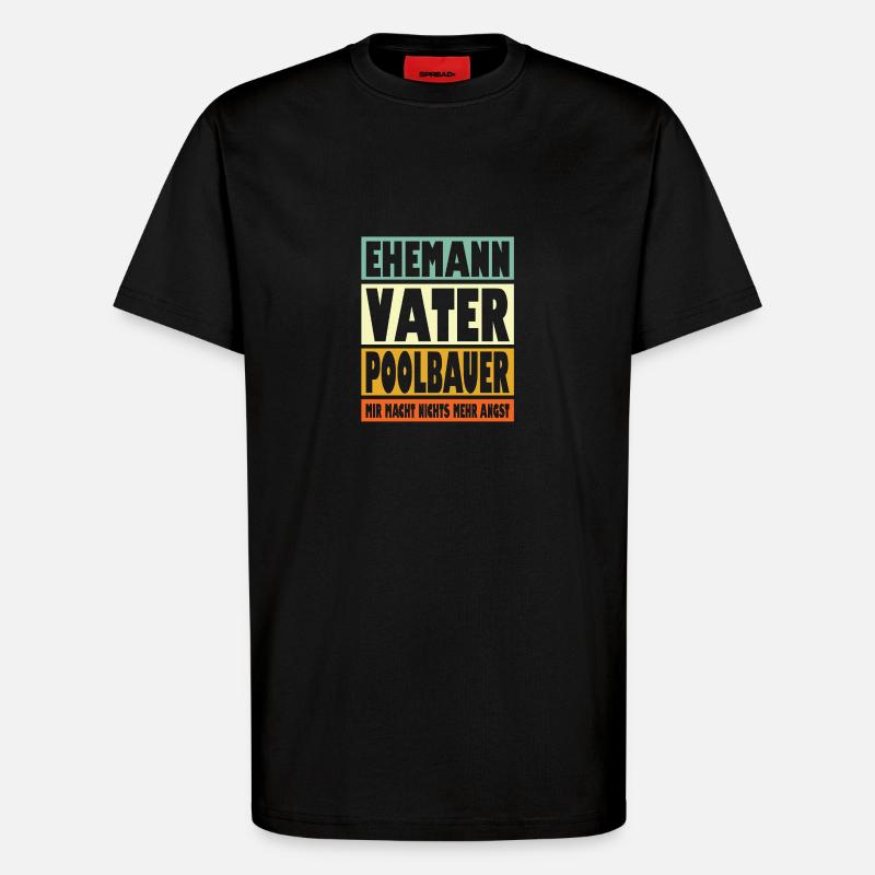 Poolbauer Vater Ehemann Held - T-Shirt - made by SPREAD - SOLID BLACK