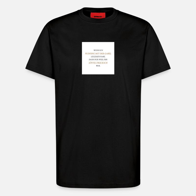 Pudding mit der Gabel - T-Shirt - made by SPREAD - SOLID BLACK