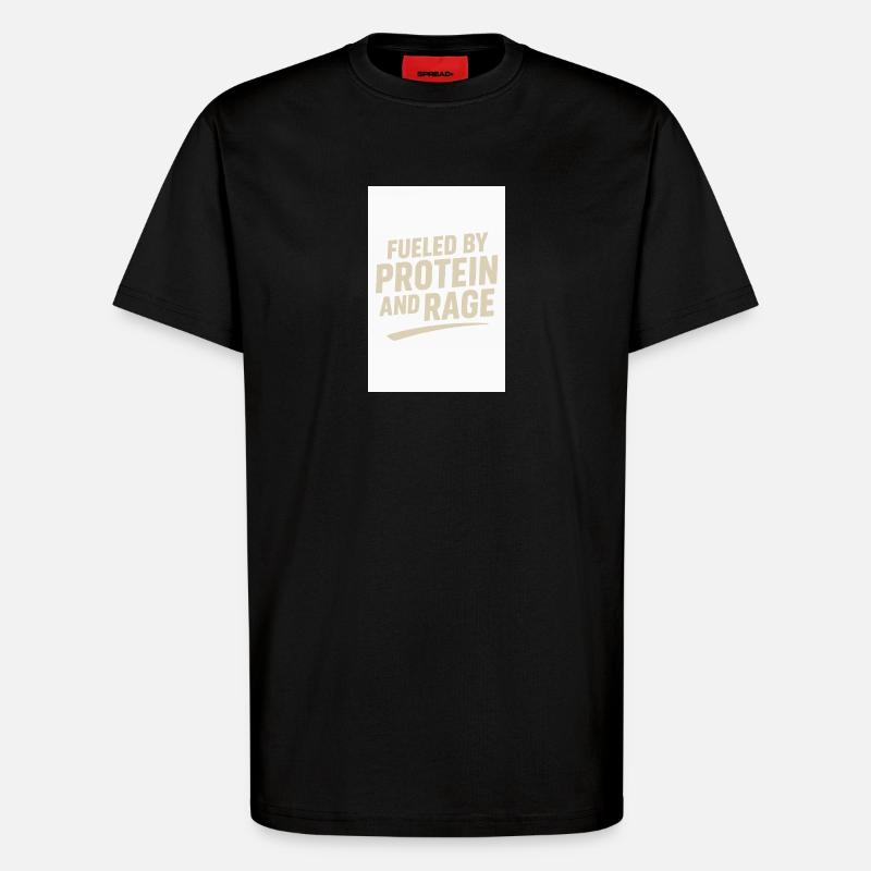 Fueled by Protein and Rage - T-Shirt - made by SPREAD - SOLID BLACK