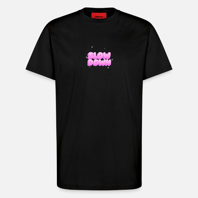 Slow down - T-Shirt - made by SPREAD - SOLID BLACK